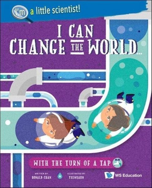 I Can Change the World... with the Turn of a Tap I Can Change the World... with the Turn of a Tap