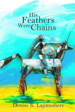 His Feathers Were Chains - Lajimodiere, Denise K.