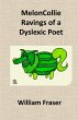 MelonCollie Ravings of a Dyslexic Poet - Bild 1