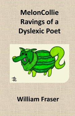 MelonCollie Ravings of a Dyslexic Poet - Fraser, William