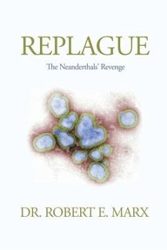 Replague: The Neanderthals' Revenge - Marx, Robert E.