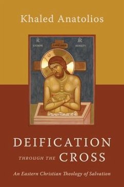 Deification Through the Cross - Anatolios, Khaled