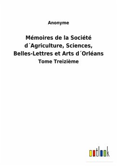 Mémoires de la Société d´Agriculture, Sciences, Belles-Lettres et Arts d´Orléans