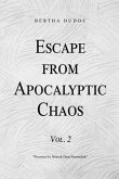 Escape from Apocalyptic Chaos: Vol. 2