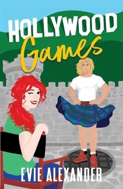 Hollywood Games: A Grumpy Sunshine, Small Town, Steamy Romcom - Alexander, Evie