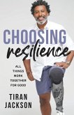 Choosing Resilience: All Things Work Together For Good