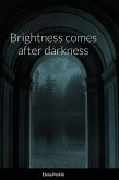 Brightness comes after darkness