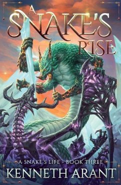 A Snake's Rise - Arant, Kenneth