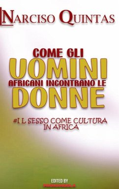 COME GLI UOMINI AFRICANI INCONTRANO LE DONNE - Narciso Quintas - Quintas, Narciso