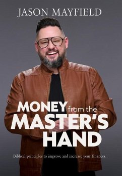 Money From The Master's Hand: Biblical principles to improve and increase your finances - Mayfield, Jason