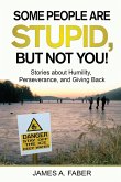 Some People are Stupid, But Not You! Some People are Stupid, But Not You!