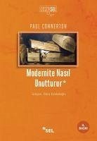 Modernite Nasil Unutturur - Connerton, Paul