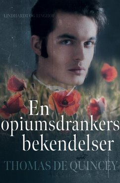 En opiumsdrankers bekendelser - De Quincey, Thomas