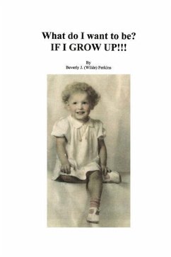 What Do I Want To Be? If I Grow Up! - Perkins, Beverly J. (Wilde)