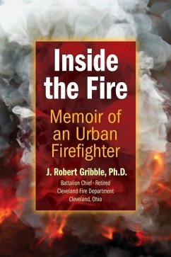 Inside the Fire: Memoir of an Urban Firefighter - Gribble, J. Robert