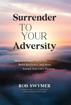 Surrender to Your Adversity - Swymer, Rob