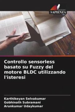 Controllo sensorless basato su Fuzzy del motore BLDC utilizzando l'isteresi - Selvakumar, Karthikeyan;Subramani, Gobhinath;Udaykumar, Arunkumar