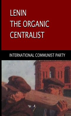 Lenin, The Organic Centralist - Communist Party, International