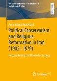 Political Conservatism and Religious Reformation in Iran (1905-1979) (eBook, PDF)