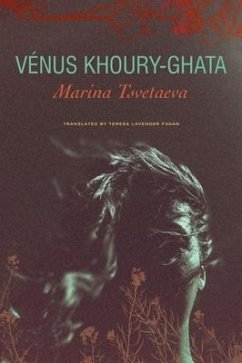 Marina Tsvetaeva - To Die in Yelabuga - Khouryâ ghata, Venus; Fagan, Teresa Lavender