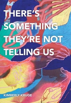 There's Something They're Not Telling Us - Kruge, Kimberly