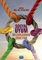 Sosyal Uyum Becerilerinin Ögretimi - Dayi, Eylem; Demir, Seyda; Eldeniz cetin, Müzeyyen; Sönmez, Nesrin; Arslan Armutcu, Oya; Basik, Reyhan; Cakmak, Salih; Tufan, Selma; Alptekin, Serpil; Okyar, Sümeyye