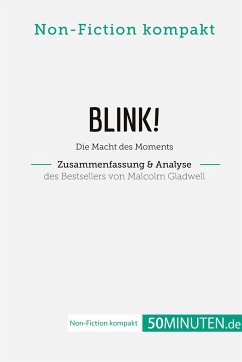Blink! Zusammenfassung & Analyse des Bestsellers von Malcolm Gladwell - 50Minuten. de