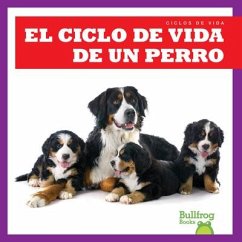 El Ciclo de Vida de Un Perro (a Dog's Life Cycle) - Rice, Jamie