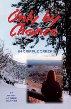 Only By Chance in Cripple Creek - Warner, Debby Arthur