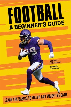 Football: A Beginner's Guide - Holloway, Jerrett; Thomas, Rafael
