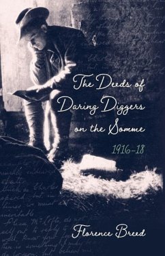 The Deeds of Daring Diggers on the Somme: 1916-1918 - Breed, Florence