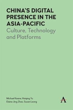 China's Digital Presence in the Asia-Pacific - Keane, Michael; Yu, Haiqing; Zhao, Elaine J.