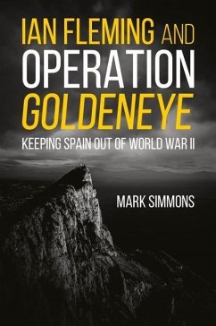 Ian Fleming and Operation Golden Eye - Simmons, Mark