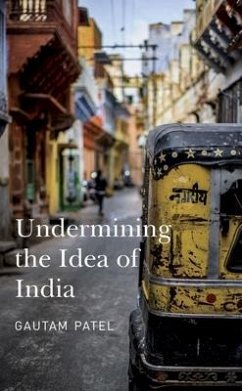 Undermining the Idea of India - Patel, Gautam