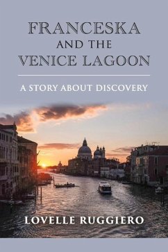 Franceska and the Venice Lagoon: A Story about Discovery Volume 1 - Ruggiero, Lovelle