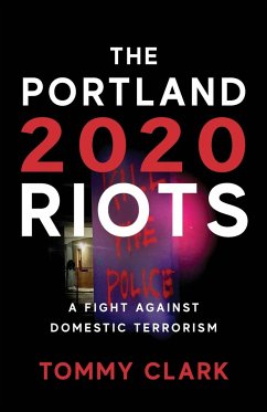 The 2020 Portland Riots - Clark, Tommy