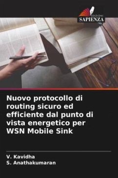 Nuovo protocollo di routing sicuro ed efficiente dal punto di vista energetico per WSN Mobile Sink - Kavidha, V.;Anathakumaran, S.