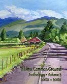 Takilma Common Ground Anthology: Volume III * 2002-2008