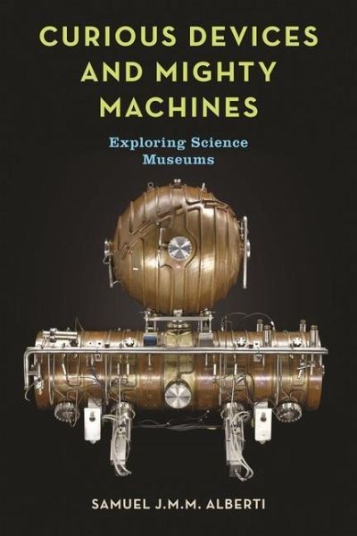Curious Devices and Mighty Machines Curious Devices and Mighty Machines
