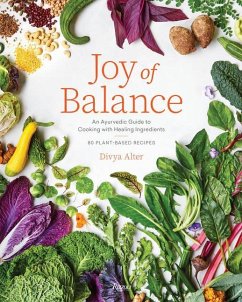 Joy of Balance - An Ayurvedic Guide to Cooking with Healing Ingredients - Alter, Divya
