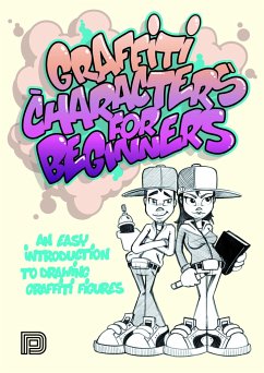 Graffiti Characters for Beginners: An Easy Introduction to Drawing Graffiti Figures - Schallenkammer, Arnd