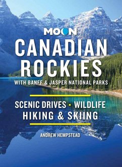 Moon Canadian Rockies: With Banff & Jasper National Parks (Eleventh Edition) - Hempstead, Andrew