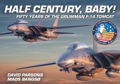 Half Century, Baby! - Fifty Years of the Grumman F-14 Tomcat - Parsons, David; Bangso, Mads