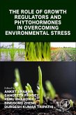 The Role of Growth Regulators and Phytohormones in Overcoming Environmental Stress