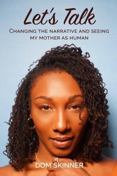 Let's Talk: Changing the Narrative and Seeing My Mother as Human - Skinner, Dom