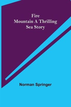 Fire Mountain A Thrilling Sea Story - Springer, Norman