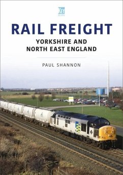 Rail Freight: Yorkshire and North East England - Shannon, Paul