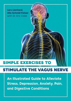 Simple Exercises to Stimulate the Vagus Nerve: An Illustrated Guide to Alleviate Stress, Depression, Anxiety, Pain, and Digestive Conditions - Lienhard, Lars; Schmid-Fetzer, Ulla