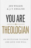You Are a Theologian You Are a Theologian