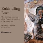 Enkindling Love: The Spiritual Journey of St. Francis According to Bonaventure
